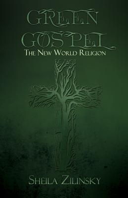 Green Gospel: The New World Religion - Zilinsky, Sheila