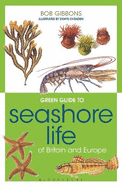 Green Guide to Seashore Life of Britain and Europe