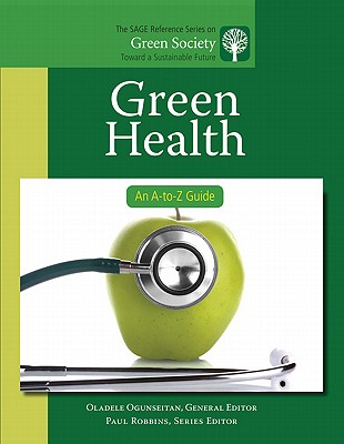 Green Health: An A-to-Z Guide - Ogunseitan, Oladele (Editor)