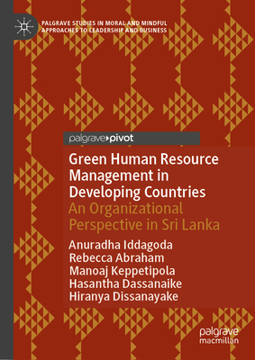 Green Human Resource Management in Developing Countries: An Organizational Perspective in Sri Lanka - Iddagoda, Anuradha, and Abraham, Rebecca, and Keppetipola, Manoaj