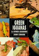 Green Iguanas & Other Iguanids - Coborn, John