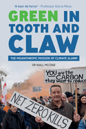 Green in Tooth and Claw: The Misanthropic Mission of Climate Alarm