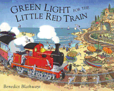 Green Light for the Little Red Train - Blathwayt, Benedict