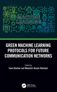 Green Machine Learning Protocols for Future Communication Networks