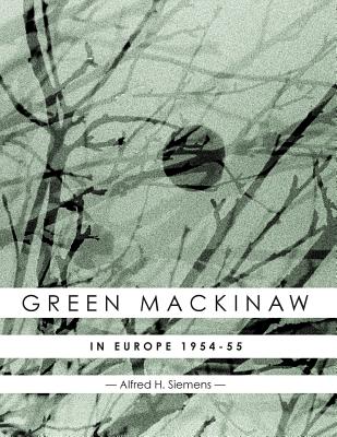 Green Mackinaw: In Europe 1954-55 - Siemens, Alfred H