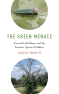 Green Menace: Emerald Ash Borer and the Invasive Species Problem