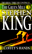 Green Mile Book 3: Coffey's Hands: The Green Mile, Part 3 - King, Stephen