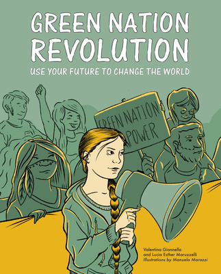 Green Nation Revolution: Use Your Future to Change the World - Gianella, Valentina, and Maruzelli, Lucia Esther