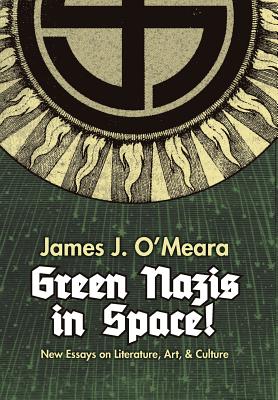 Green Nazis in Space! - O'Meara, James J, and Johnson, Greg (Editor)