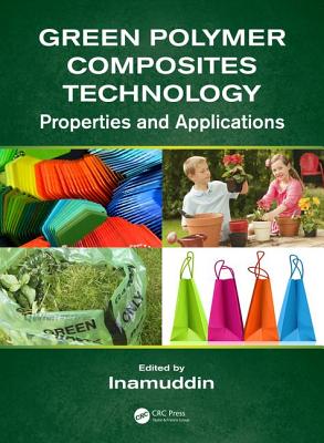 Green Polymer Composites Technology: Properties and Applications - Inamuddin,, 0 (Editor)