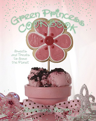 Green Princess Cookbook - Beery, Barbara, and Williams, Zac (Photographer)