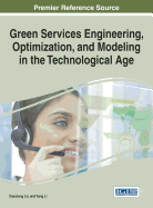 Green Services Engineering, Optimization, and Modeling in the Technological Age