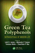 Green Tea Polyphenols: Nutraceuticals of Modern Life