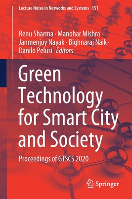 Green Technology for Smart City and Society: Proceedings of Gtscs 2020 - Sharma, Renu (Editor), and Mishra, Manohar (Editor), and Nayak, Janmenjoy (Editor)