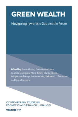 Green Wealth: Navigating Towards a Sustainable Future - Grima, Simon (Editor), and Maditinos, Dimitrios (Editor), and Noja, Gra iela-Georgiana (Editor)