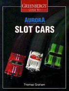 Greenberg's Guide to Aurora Slot Cars - Graham, Thomas