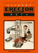 Greenberg's Guide to Gilbert Erector Sets: Sets: 1913-1932 - Sternagle, Al M, and Bean, William M