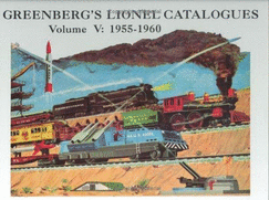 Greenberg's Lionel Catalogues: 1955-1960 - Greenberg, Bruce C (Editor)