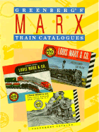 Greenberg's Marx Train Catalogues: 1938-1975 - Kalmbach Publishing Company (Creator)
