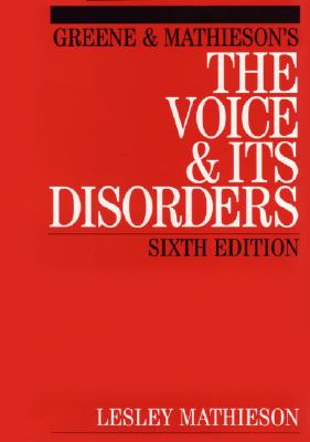 Greene and Mathieson's the Voice and Its Disorders - Mathieson, Lesley