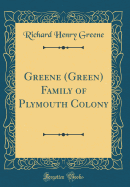 Greene (Green) Family of Plymouth Colony (Classic Reprint)