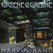 Greene & Greene: The Photographs of Marvin Rand