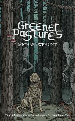 Greener Pastures - Wehunt, Michael, and Wood, K Allen (Editor), and Boden, John (Editor)