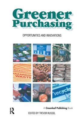 Greener Purchasing: Opportunities and Innovations - Russel, Trevor (Editor)