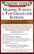 Greenes' Guides to Educational Planning: Making It Into a Top Graduate School: 10 Steps to Successful Graduate School Admission