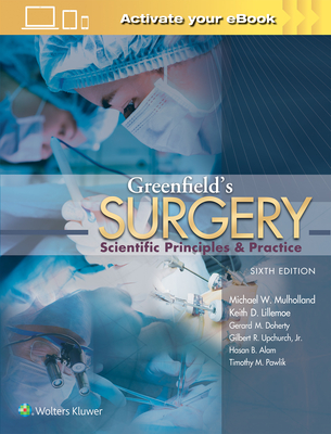 Greenfield's Surgery: Scientific Principles and Practice - Mulholland, Michael W, MD, PhD