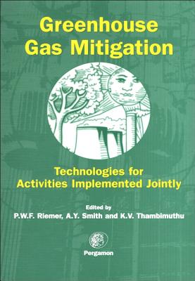 Greenhouse Gas Mitigation: Technologies for Activities Implemented Jointly - Smith, A, and Thambimuthu, K, and Riemer, P W F