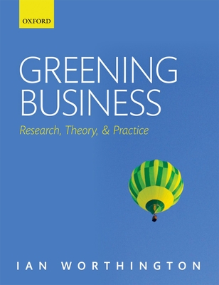 Greening Business: Research, Theory, and Practice - Worthington, Ian