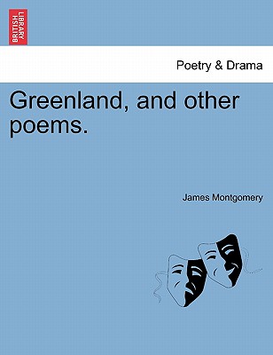 Greenland, and Other Poems. - Montgomery, James