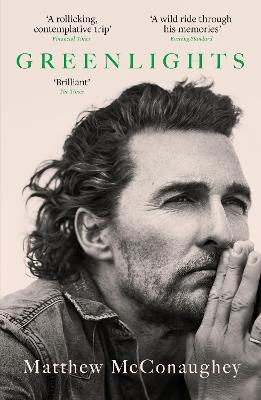 Greenlights: Raucous stories and outlaw wisdom from the Academy Award-winning actor - McConaughey, Matthew