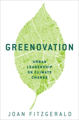 Greenovation: Urban Leadership on Climate Change - Fitzgerald, Joan