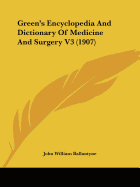 Green's Encyclopedia And Dictionary Of Medicine And Surgery V3 (1907)