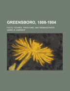 Greensboro, 1808-1904: Facts, Figures, Traditions, and Reminiscences