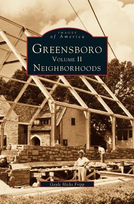 Greensboro, Volume 2: Neighborhoods - Fripp, Gayle Hicks