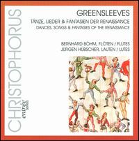 Greensleeves: Tnze, Lieder & Fantasien der Renaissance - Bernhard Bhm (flute); Jurgen Hubscher (lute)