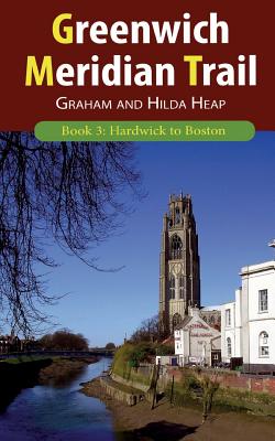 Greenwich Meridian Trail Book 3: Hardwick to Boston - Heap, Graham, and Heap, Hilda