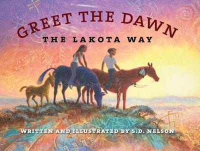 Greet the Dawn: The Lakota Way - Nelson, S D