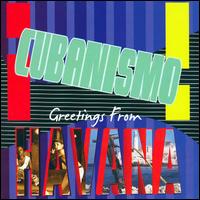 Greetings from Havana - Cubanismo!