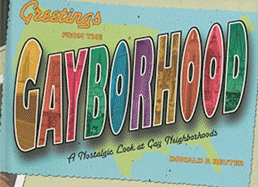Greetings from the Gayborhood: A Nostalgic Look at Gay Neighborhoods - Reuter, Donald F