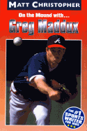 Greg Maddux: On the Mound With... - Christopher, Matt