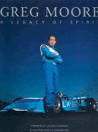 Greg Moore: A Legacy of Spirit - Proudfoot, Dan, and Kirby, Gordon, and Taylor, Jim, PhD