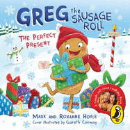 Greg the Sausage Roll: The Perfect Present: Discover the laugh out loud NO 1 Sunday Times bestselling series