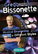 Gregg Bissonette - Musical Drumming in Different Styles: 2-DVD Set