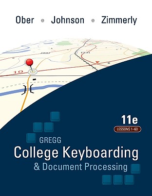 Gregg College Keyboarding & Document Processing, Kit 1: Lessons 1-60, Word 2007 - Ober, Scot, Ph.D., and Johnson, Jack E, and Zimmerly, Arlene