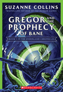 Gregor and the Prophecy of Bane (the Underland Chronicles #2: New Edition): Volume 2