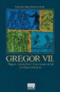 Gregor VII. : Papst zwischen Canossa und Kirchenreform